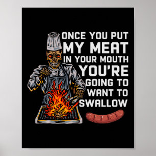Once You Put My Meat In Your Mouth Funny Bbq Chef Poster