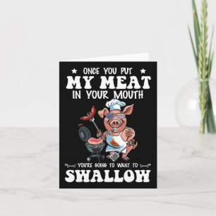 Once You Put My Meat In Your Mouth Funny Bbq Grill Card