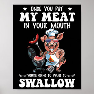 Once You Put My Meat In Your Mouth Funny Bbq Grill Poster
