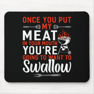 Once You Put My Meat In Your Mouth Funny Bbq Smoke Mouse Pad