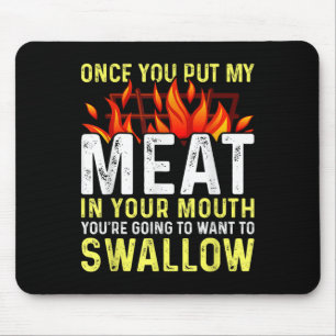 Once You Put My Meat In Your Mouth Funny Bbq Smoke Mouse Pad