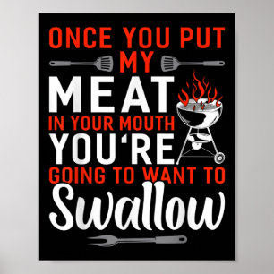 Once You Put My Meat In Your Mouth Funny Bbq Smoke Poster