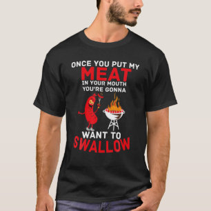 Once You Put My Meat In Your Mouth Funny BBQ T-Shirt