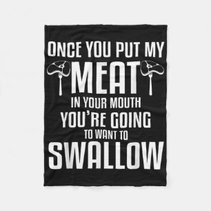 Once You Put My Meat In Your Mouth Funny Grilling Fleece Blanket