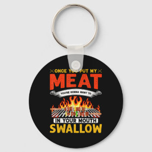 Once You Put My Meat In Your Mouth Funny Grilling Key Ring