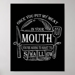 Once You Put My Meat In Your Mouth Funny Grilling Poster