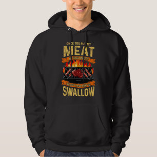 Once You Put My Meat In Your Mouth Grilling Funny  Hoodie