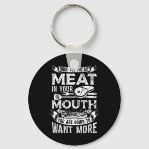 Once You Put My Meat In Your Mouth Steak Cooking B Key Ring