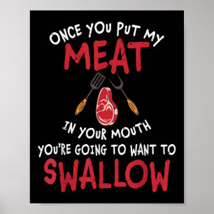 Once You Put My Meat In Your Mouth You Want To Swa Poster