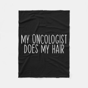 Oncologist Does Hair Funny Chemo Cancer Survivor Fleece Blanket