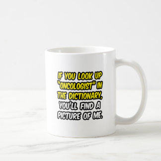 Oncologist In Dictionary...My Picture Coffee Mug