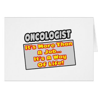 Oncologist...More Than Job, Way of Life