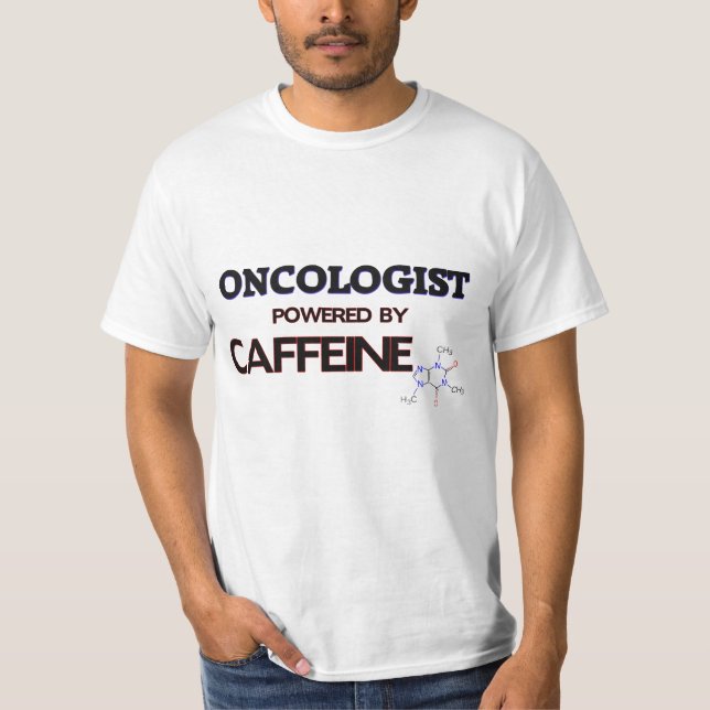 Oncologist Powered by caffeine T-Shirt (Front)