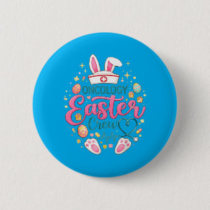 Oncology Easter Crew Nurse Bunny Funny Easter Day 6 Cm Round Badge