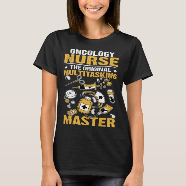 Oncology Nurse The Original Multitasking Master T-Shirt (Front)