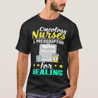 Oncology Nurses A Prescription for Healing T-Shirt