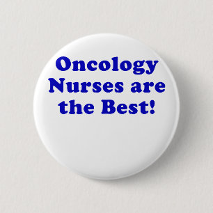 Oncology Nurses are the Best 6 Cm Round Badge