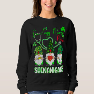 Oncology Nurses Love Shenanigans Funny Gnomes St P Sweatshirt