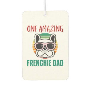 One Amazing Frenchie Dad Car Air Freshener