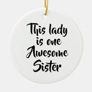 One Awesome Sister Funny Ceramic Ornament