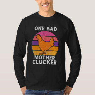 One Bad Mother Clucker Chicken Saying T-Shirt