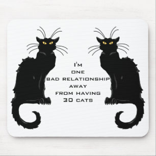 One bad relationship away from having 30 cats mouse pad