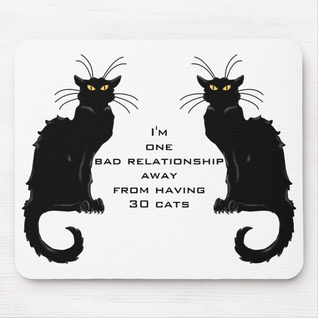 One bad relationship away from having 30 cats mouse pad (Front)