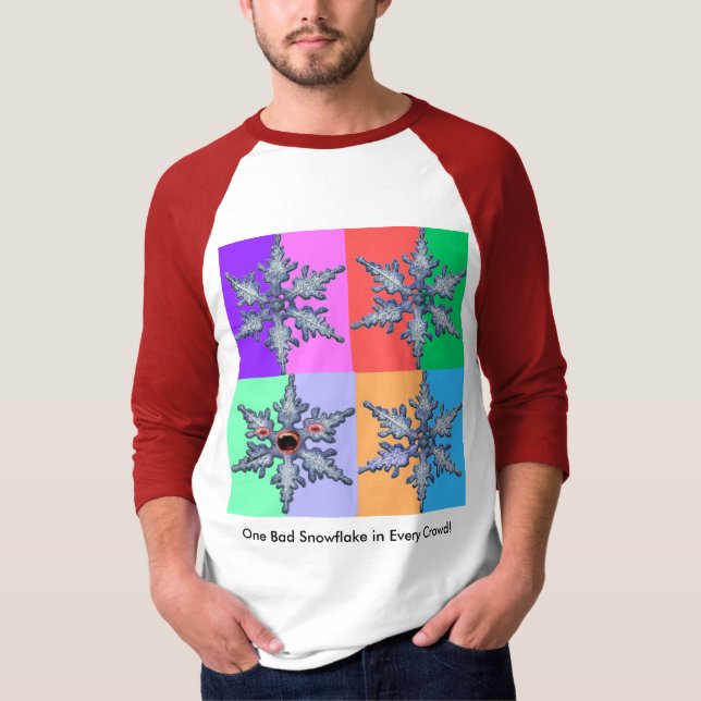 One Bad Snowflake in Every Crowd! T-Shirt (Front)