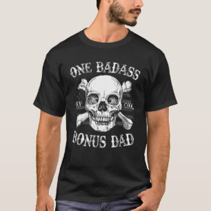 One Badass Bonus Dad Birthday Father's Day Step-Da T-Shirt