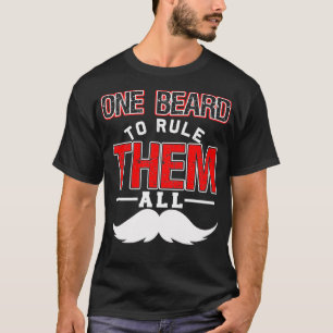 One Beard To Rule Them All Funny Beard Memes 1 T-Shirt