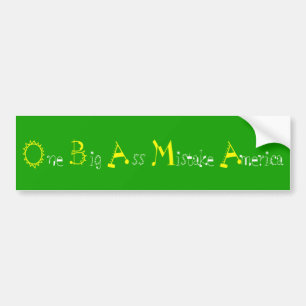 One Big A**... Anti-Obama Bumper Sticker