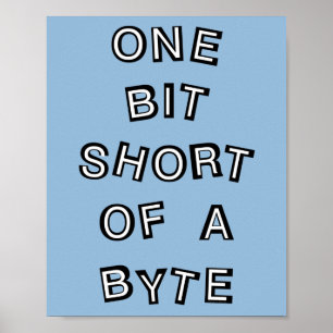 One Bit Short Computer Programmer Poster