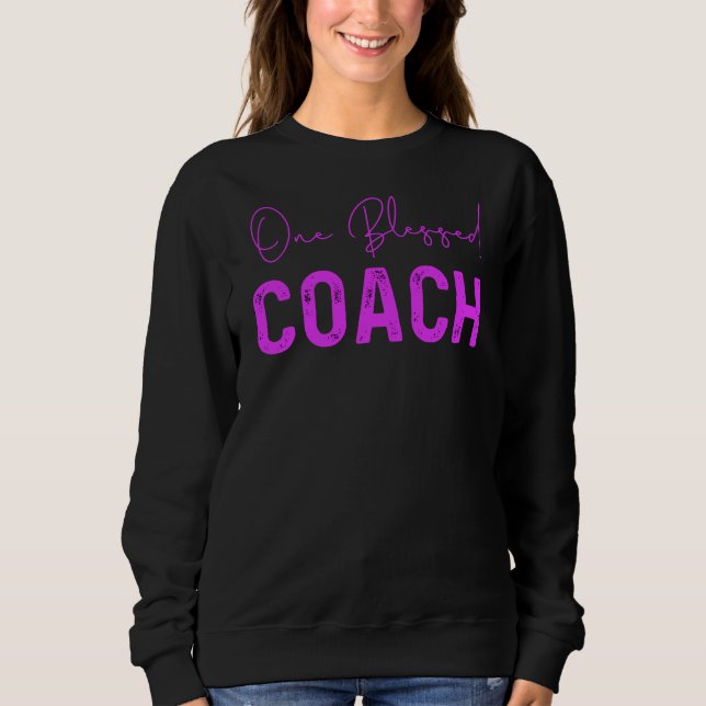One Blessed Coach, Coach Appreciation Sweatshirt (Front)