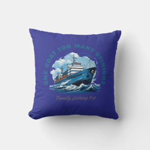 One boat too many Opinions, Family fishing trip Cushion