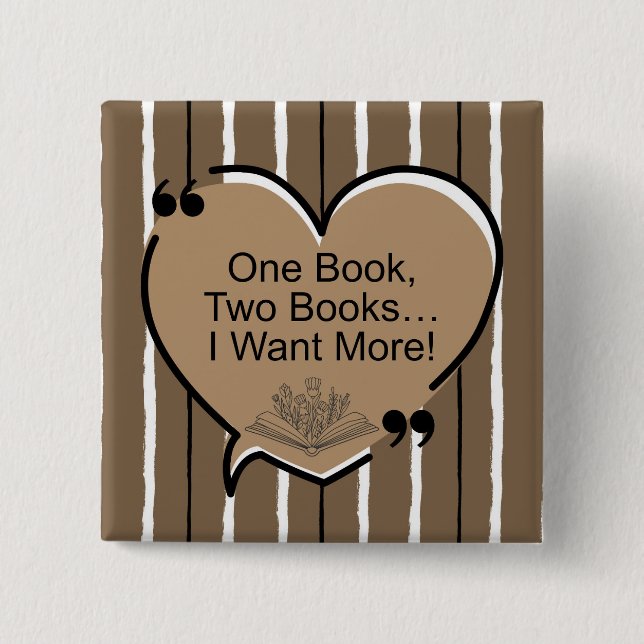 One Book, Two Books... I Want More! 15 Cm Square Badge (Front)