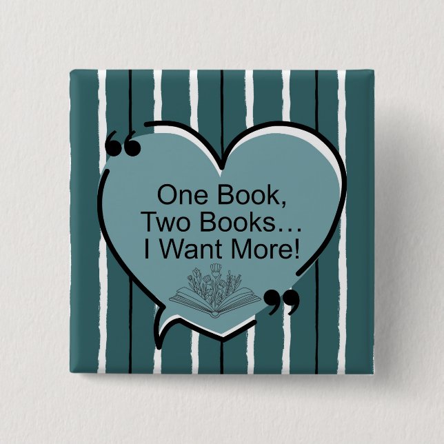 One Book, Two Books... I Want More! 15 Cm Square Badge (Front)