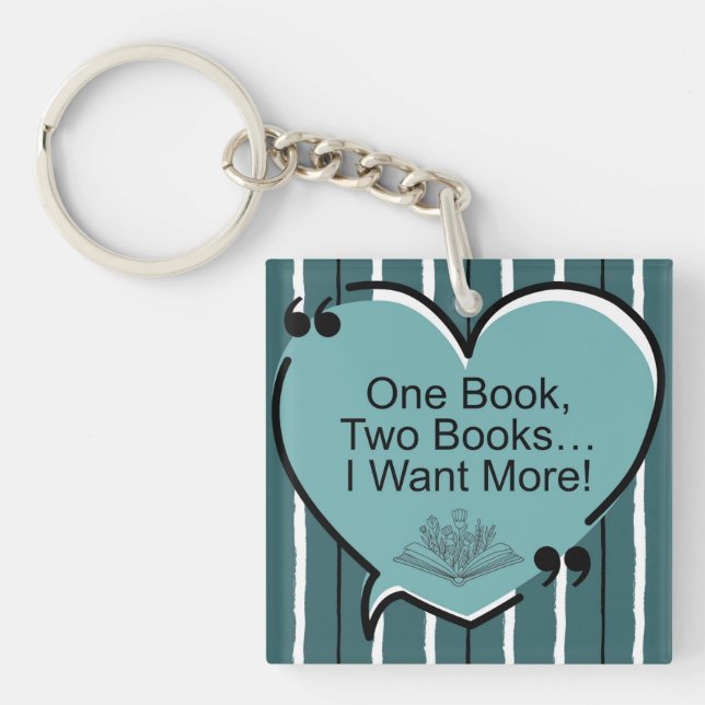 One Book, Two Books I Want More!  Key Ring (Front)