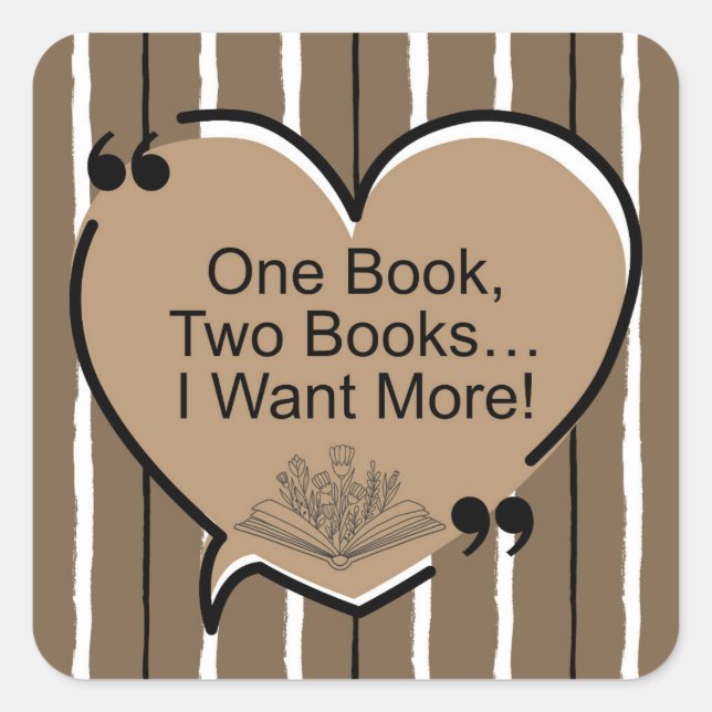 One Book, Two Books... I Want More! Square Sticker (Front)