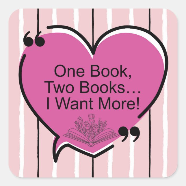One Book, Two Books... I Want More! Square Sticker (Front)