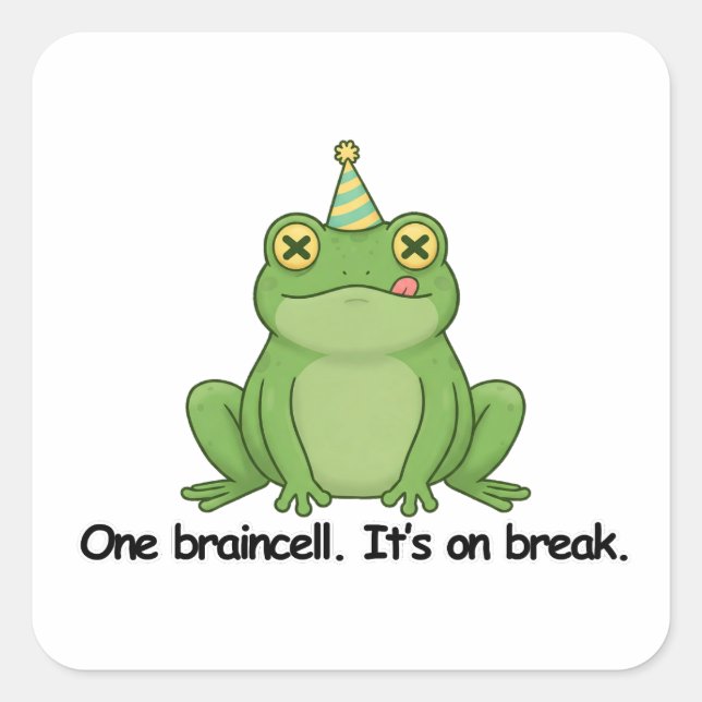 One Braincell. It’s on break. Square Sticker (Front)