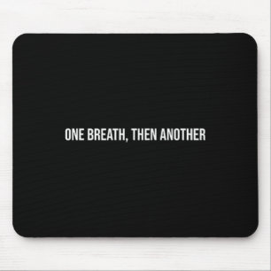 One Breath, Then Another, Mental Health Therapy _1 Mouse Pad