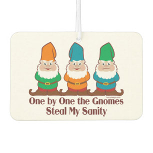 One By One The Gnomes Steal My Sanity Car Air Freshener