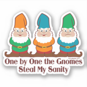 One By One The Gnomes Steal My Sanity Contour Cut