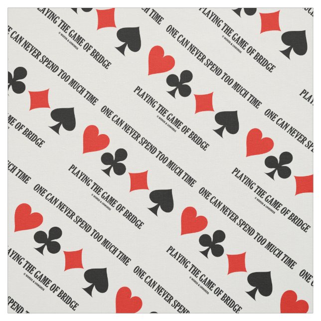 One Can Never Spend Too Much Time Playing Bridge Fabric (Swatch)