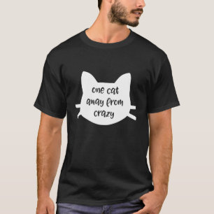 One Cat Away From Crazy T-Shirt Funny