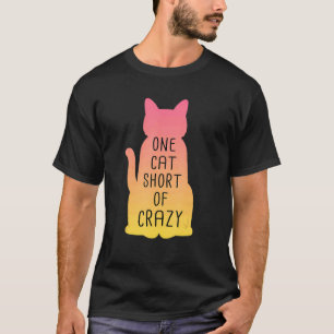 One Cat Short Of Crazy  Cats  Lady Design T-Shirt
