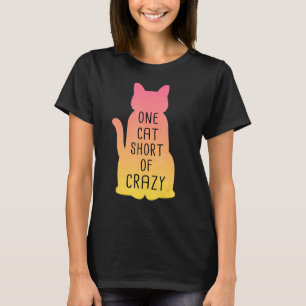 One Cat Short Of Crazy Cats Lady Design T-Shirt
