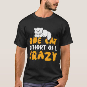 One Cat Short Of Crazy Cute Graphic Cat T-Shirt