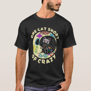 One Cat Short Of Crazy Sugar Skull Moon and Kitten T-Shirt