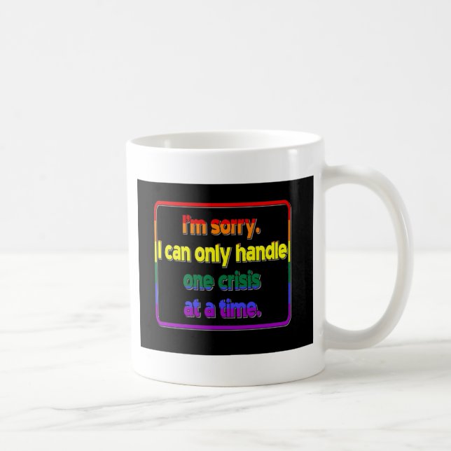 One Crisis at a Time Coffee Mug (Right)
